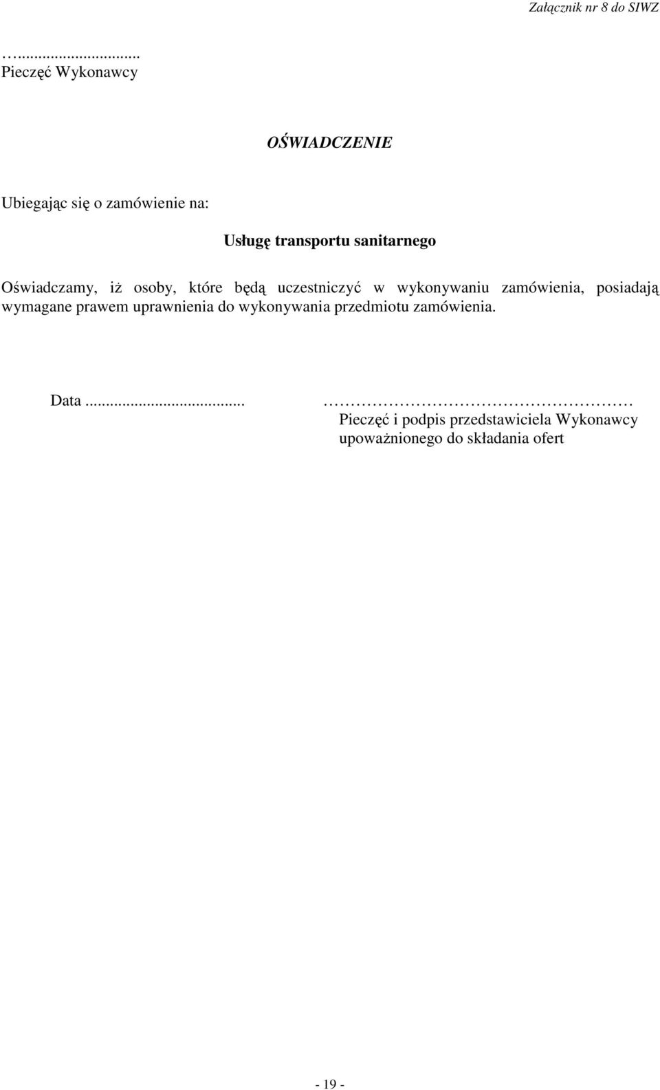 sanitarnego Oświadczamy, iŝ osoby, które będą uczestniczyć w wykonywaniu zamówienia,