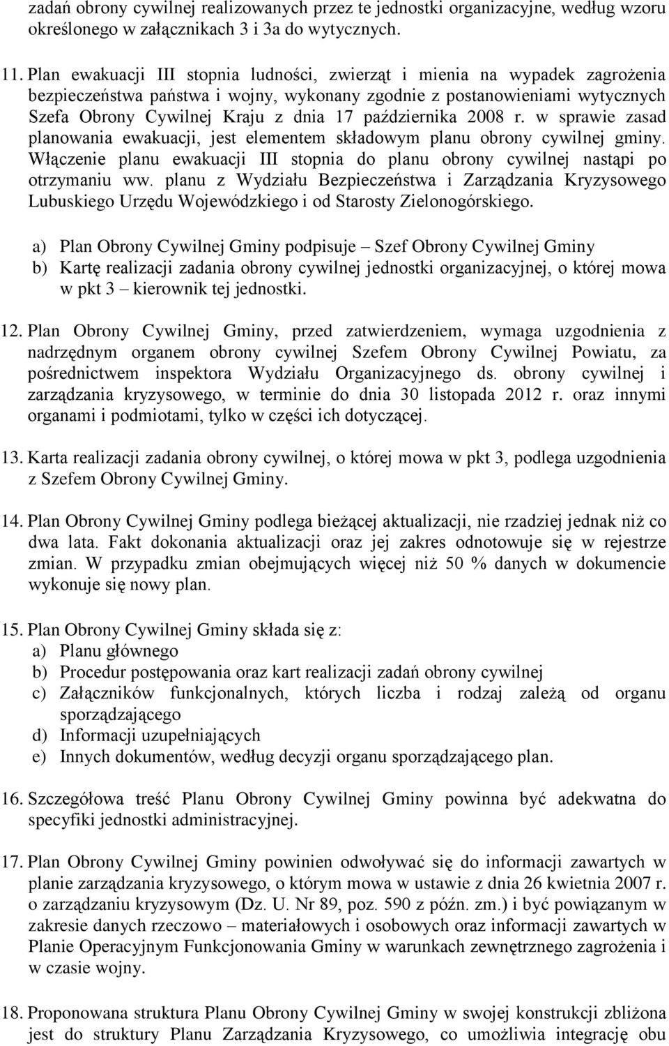 października 2008 r. w sprawie zasad planowania ewakuacji, jest elementem składowym planu obrony cywilnej gminy.