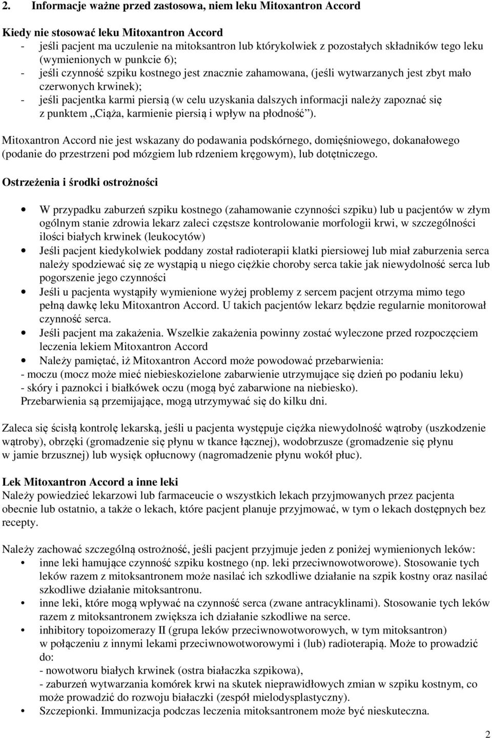 uzyskania dalszych informacji należy zapoznać się z punktem Ciąża, karmienie piersią i wpływ na płodność ).