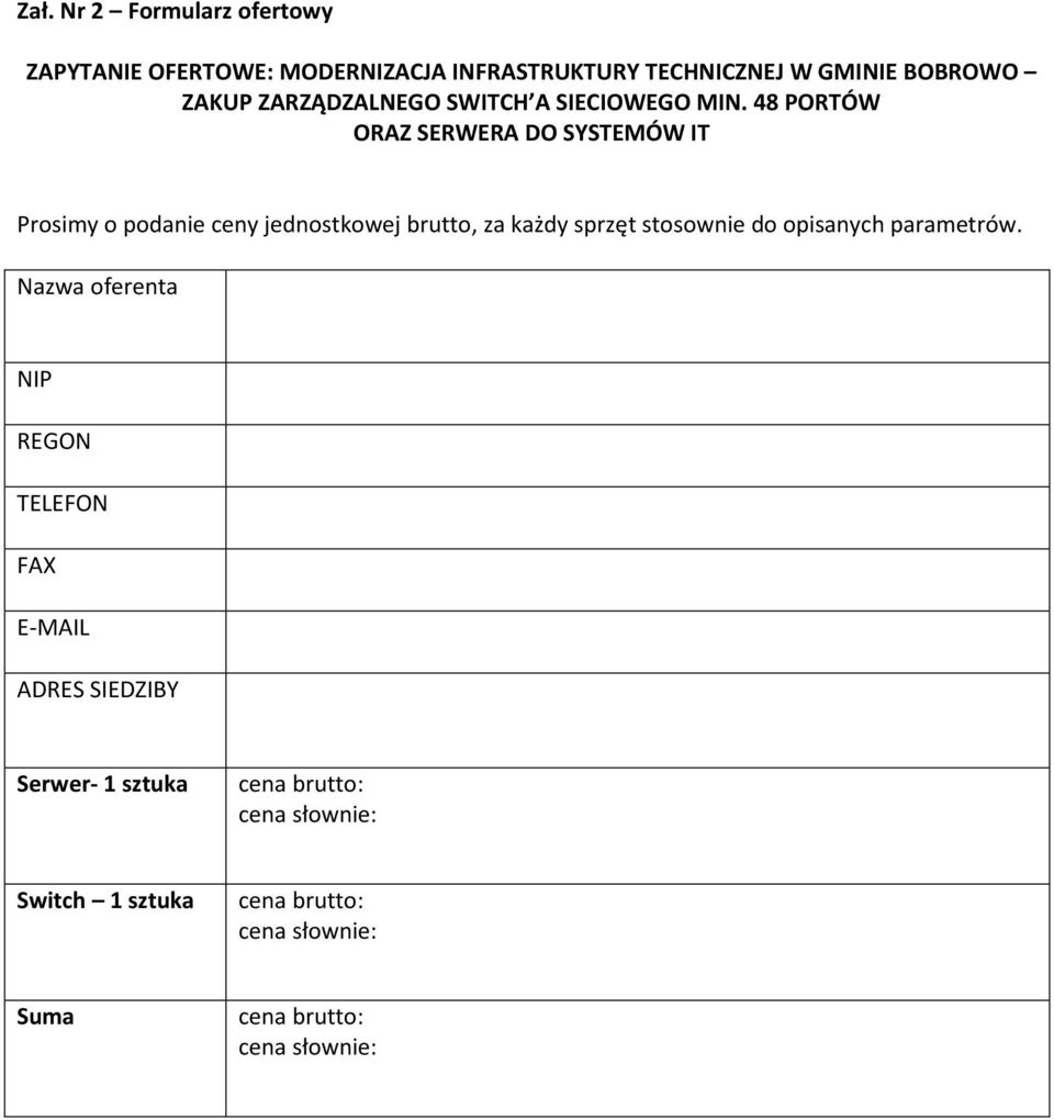 48 PORTÓW ORAZ SERWERA DO SYSTEMÓW IT Prosimy o podanie ceny jednostkowej brutto, za każdy sprzęt stosownie do