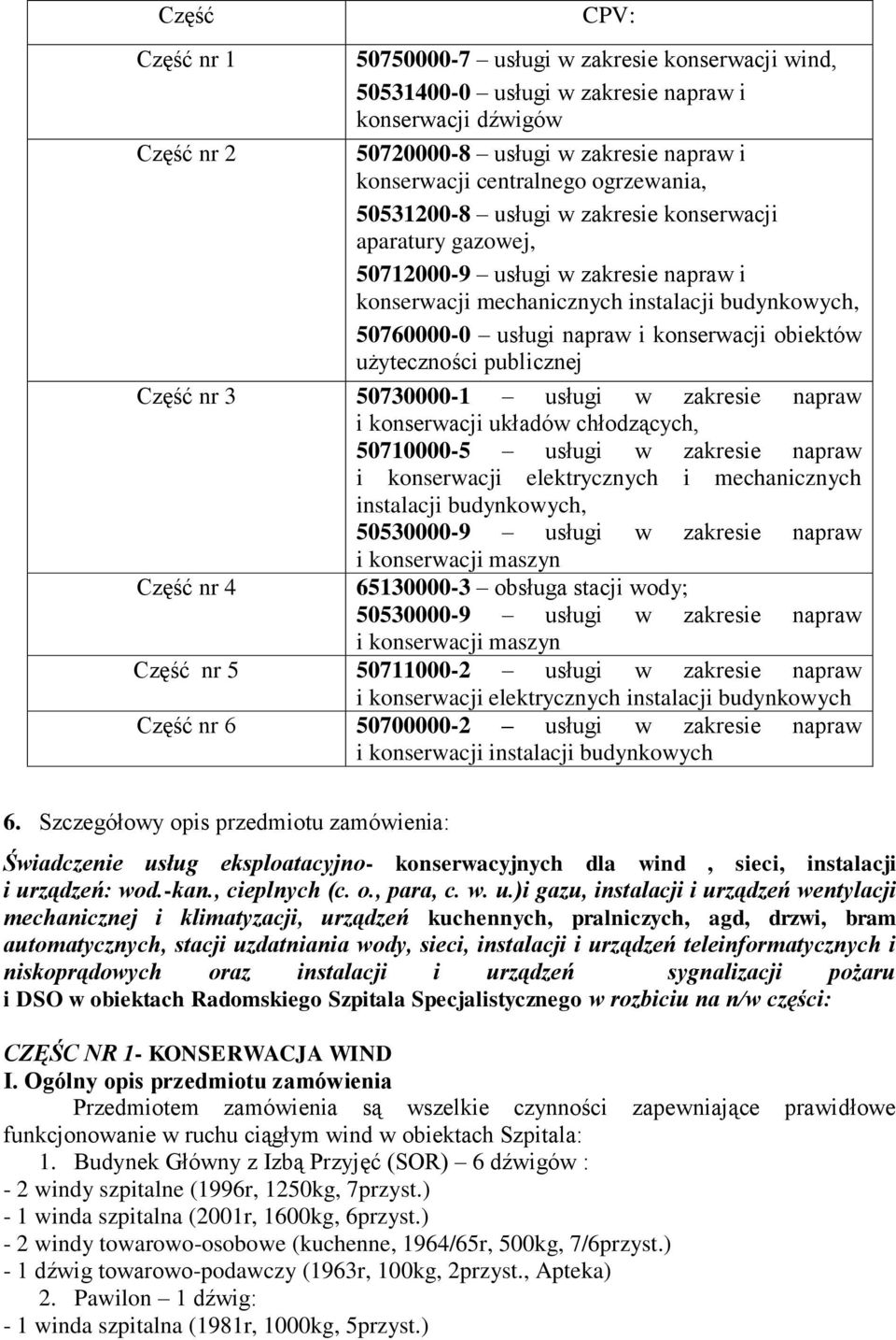 obiektów użyteczności publicznej Część nr 3 50730000-1 usługi w zakresie napraw i konserwacji układów chłodzących, 50710000-5 usługi w zakresie napraw i konserwacji elektrycznych i mechanicznych