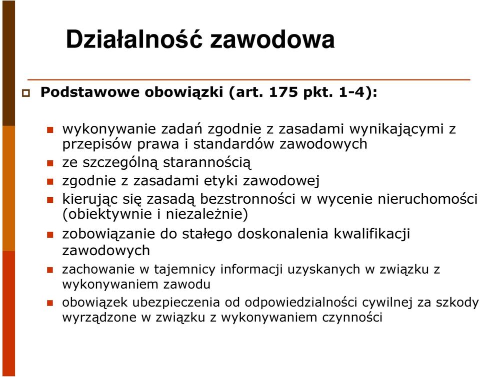 zasadami etyki zawodowej kierując sięzasadąbezstronności w wycenie nieruchomości (obiektywnie i niezależnie) zobowiązanie do stałego