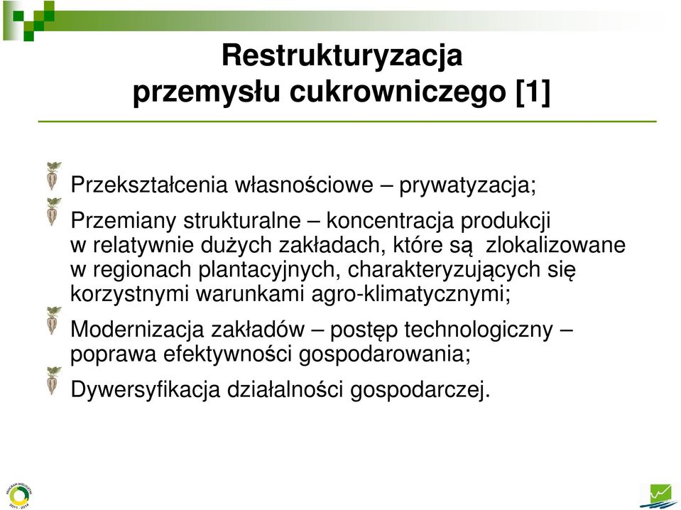 regionach plantacyjnych, charakteryzujących się korzystnymi warunkami agro-klimatycznymi;