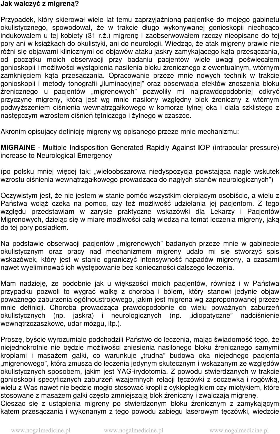 ż.) migrenę i zaobserwowałem rzeczy nieopisane do tej pory ani w książkach do okulistyki, ani do neurologii.