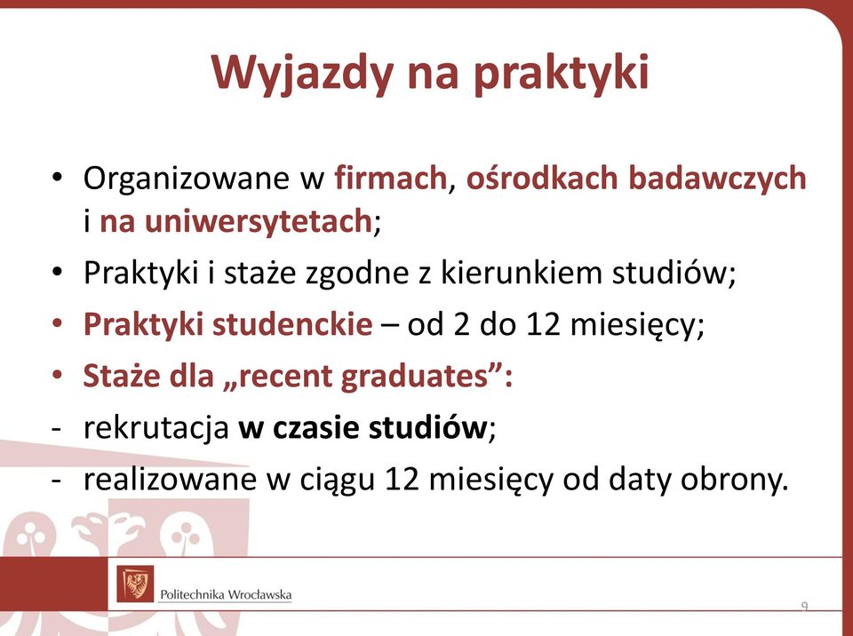 studenckie od 2 do 12 miesięcy; Staże dla recent graduates : -