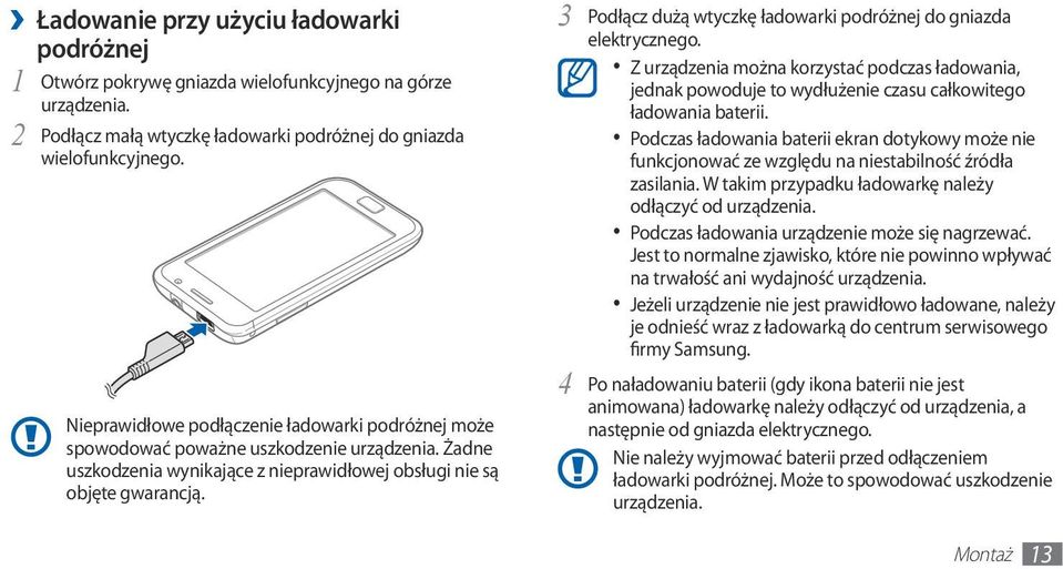 3 Podłącz dużą wtyczkę ładowarki podróżnej do gniazda elektrycznego. Z urządzenia można korzystać podczas ładowania, jednak powoduje to wydłużenie czasu całkowitego ładowania baterii.