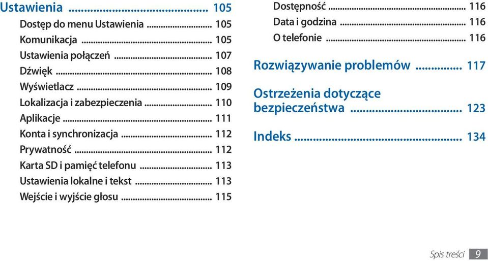.. 112 Karta SD i pamięć telefonu... 113 Ustawienia lokalne i tekst... 113 Wejście i wyjście głosu... 115 Dostępność.