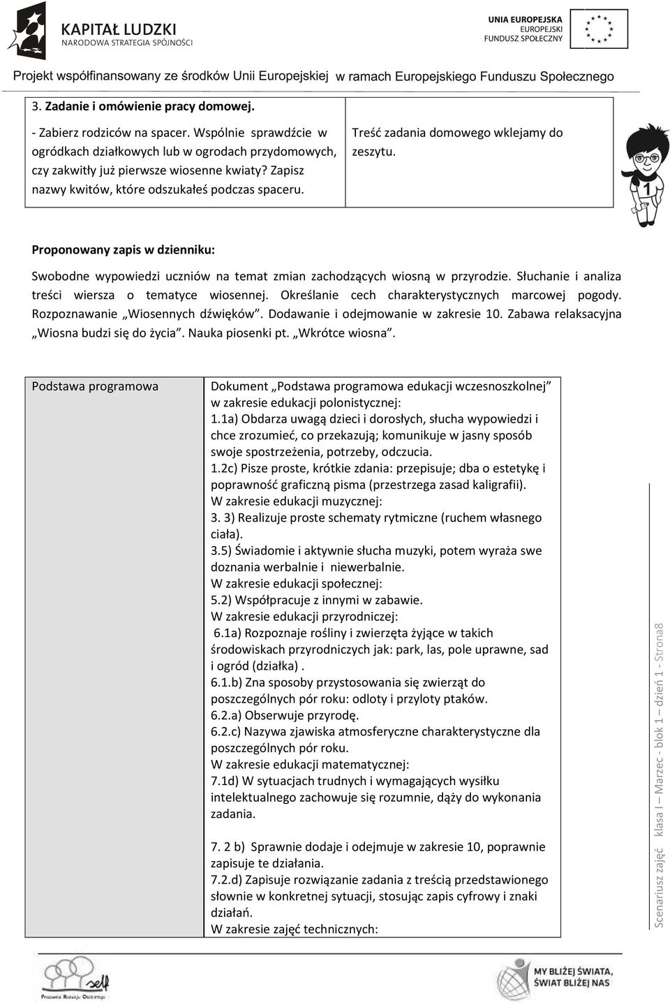 Treść zadania domowego wklejamy do zeszytu. Proponowany zapis w dzienniku: Swobodne wypowiedzi uczniów na temat zmian zachodzących wiosną w przyrodzie.