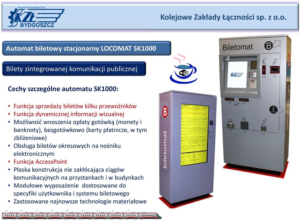 tym zbliżeniowe) Obsługa biletów okresowych na nośniku elektronicznym Funkcja AccessPoint Płaska konstrukcja nie zakłócająca ciągów komunikacyjnych