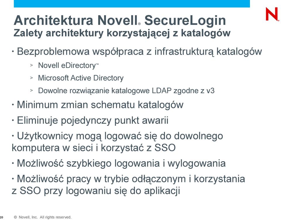 schematu katalogów Eliminuje pojedynczy punkt awarii Użytkownicy mogą logować się do dowolnego komputera w sieci i korzystać z