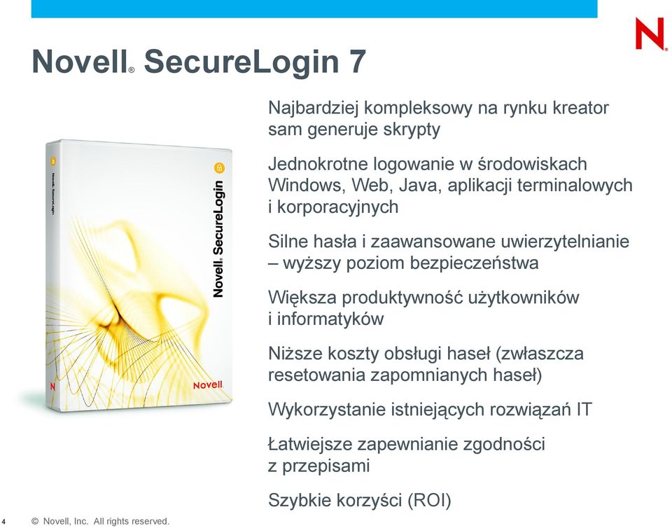 bezpieczeństwa Większa produktywność użytkowników i informatyków Niższe koszty obsługi haseł (zwłaszcza resetowania