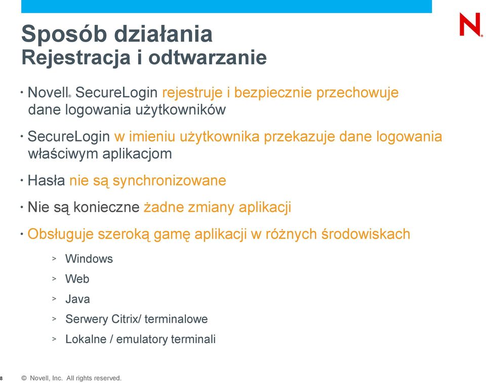 aplikacjom Hasła nie są synchronizowane Nie są konieczne żadne zmiany aplikacji Obsługuje szeroką gamę