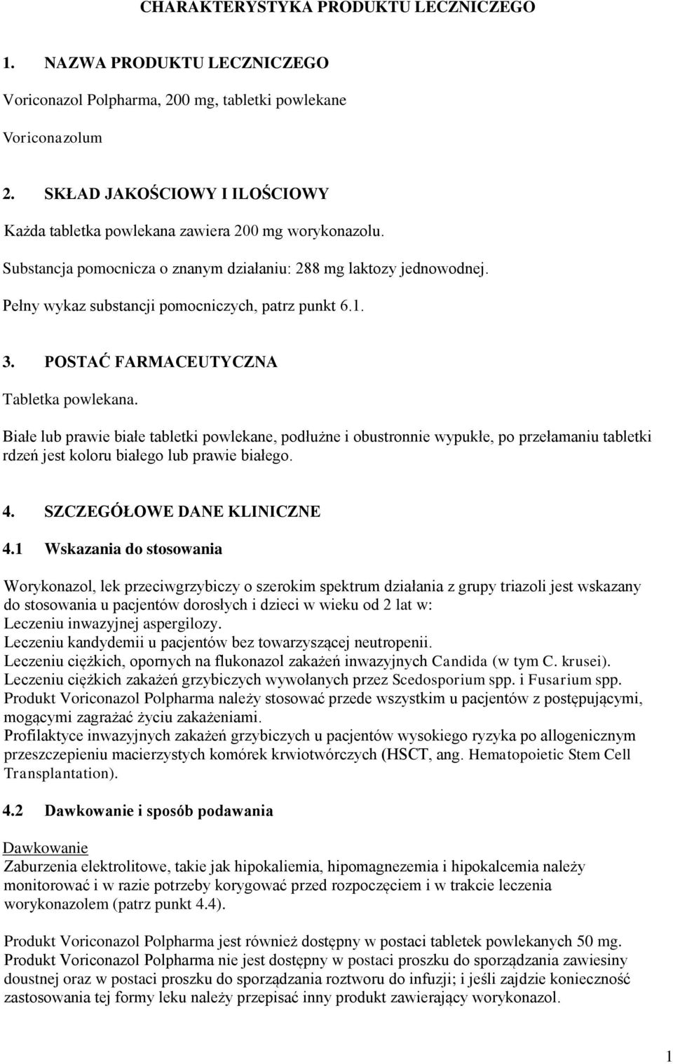 Pełny wykaz substancji pomocniczych, patrz punkt 6.1. 3. POSTAĆ FARMACEUTYCZNA Tabletka powlekana.