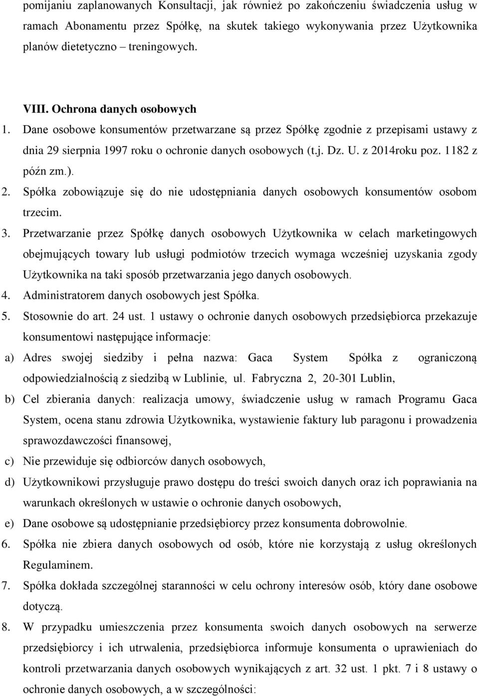 z 2014roku poz. 1182 z późn zm.). 2. Spółka zobowiązuje się do nie udostępniania danych osobowych konsumentów osobom trzecim. 3.
