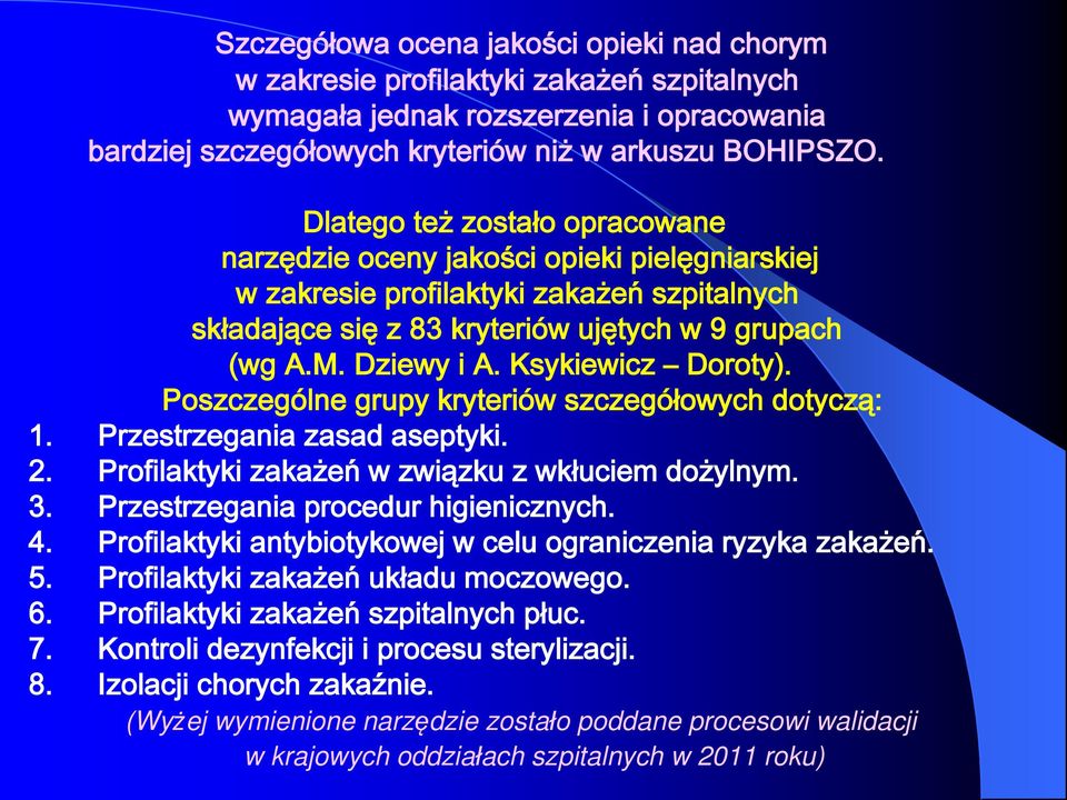 Ksykiewicz Doroty). Poszczególne grupy kryteriów szczegółowych dotyczą: 1. Przestrzegania zasad aseptyki. 2. Profilaktyki zakażeń w związku z wkłuciem dożylnym. 3.