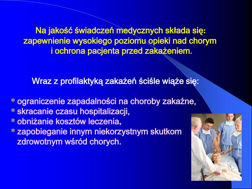 Wraz z profilaktyką zakażeń ściśle wiąże się: * ograniczenie zapadalności na choroby