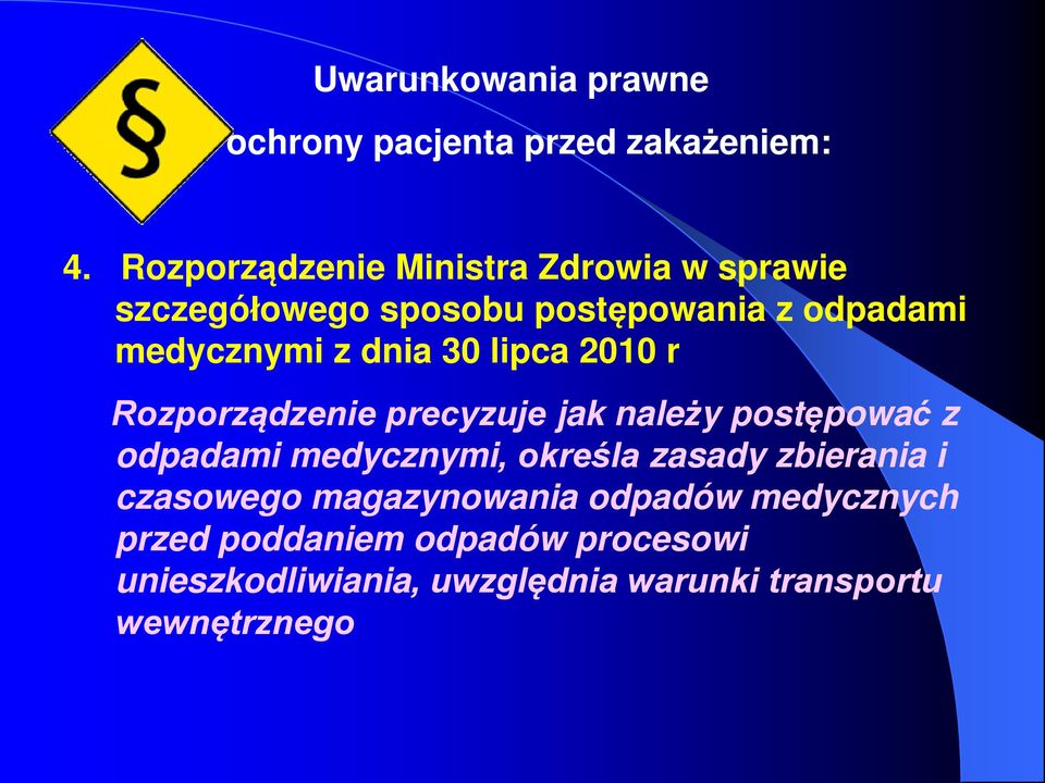 dnia 30 lipca 2010 r Rozporządzenie precyzuje jak należy postępować z odpadami medycznymi, określa