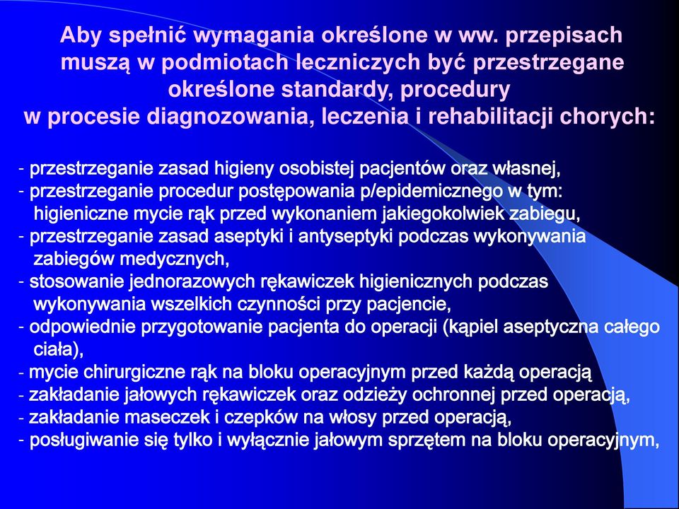 pacjentów oraz własnej, - przestrzeganie procedur postępowania p/epidemicznego w tym: higieniczne mycie rąk przed wykonaniem jakiegokolwiek zabiegu, - przestrzeganie zasad aseptyki i antyseptyki