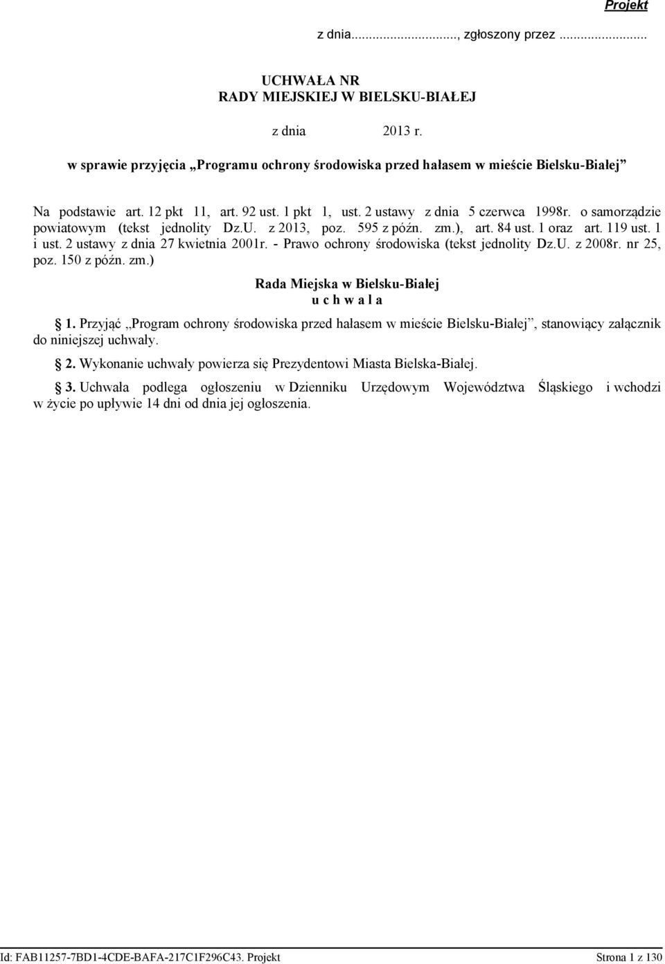 2 ustawy z dnia 27 kwietnia 2001r. - Prawo ochrony środowiska (tekst jednolity Dz.U. z 2008r. nr 25, poz. 150 z późn. zm.) Rada Miejska w Bielsku-Białej u c h w a l a 1.