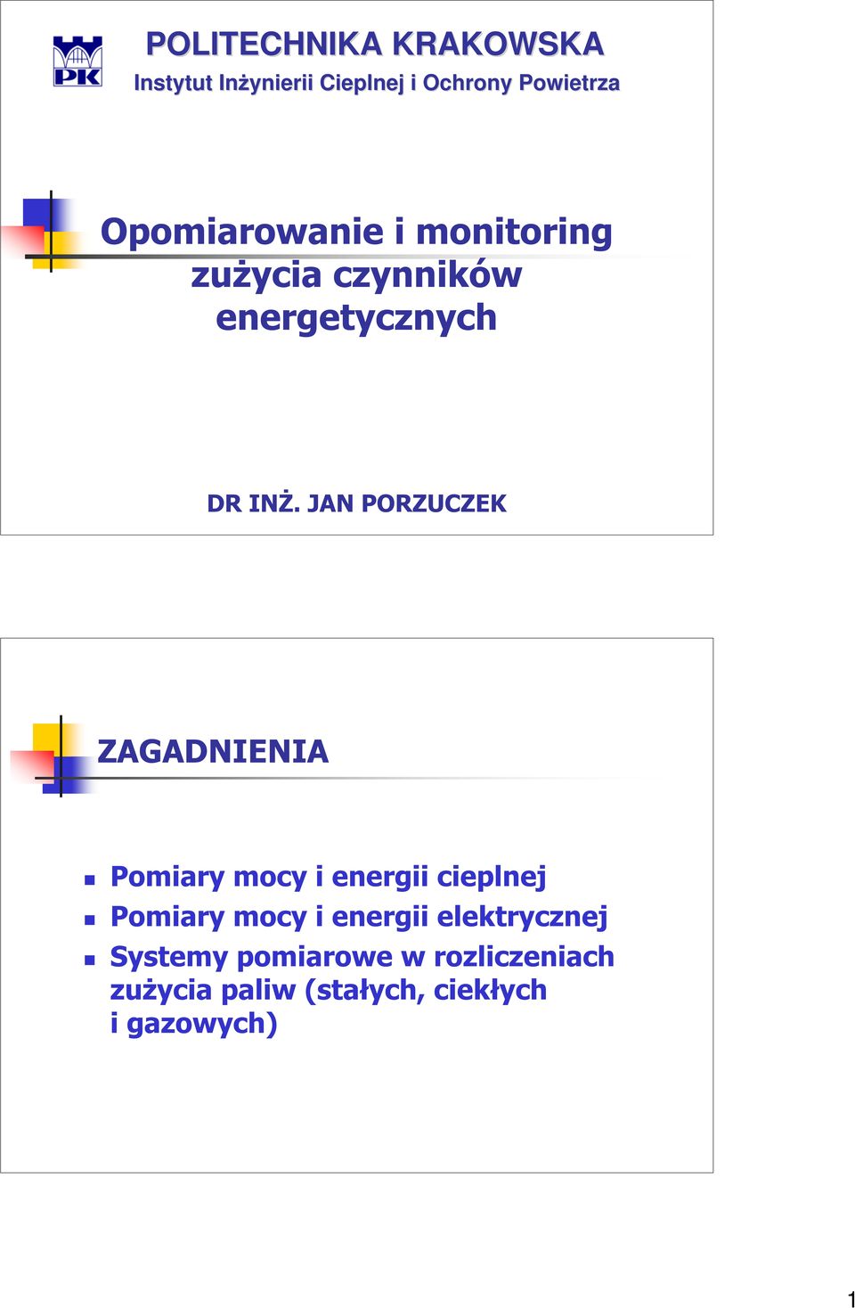 JAN PORZUCZEK ZAGADNIENIA Pomiary mocy i energii cieplnej Pomiary mocy i