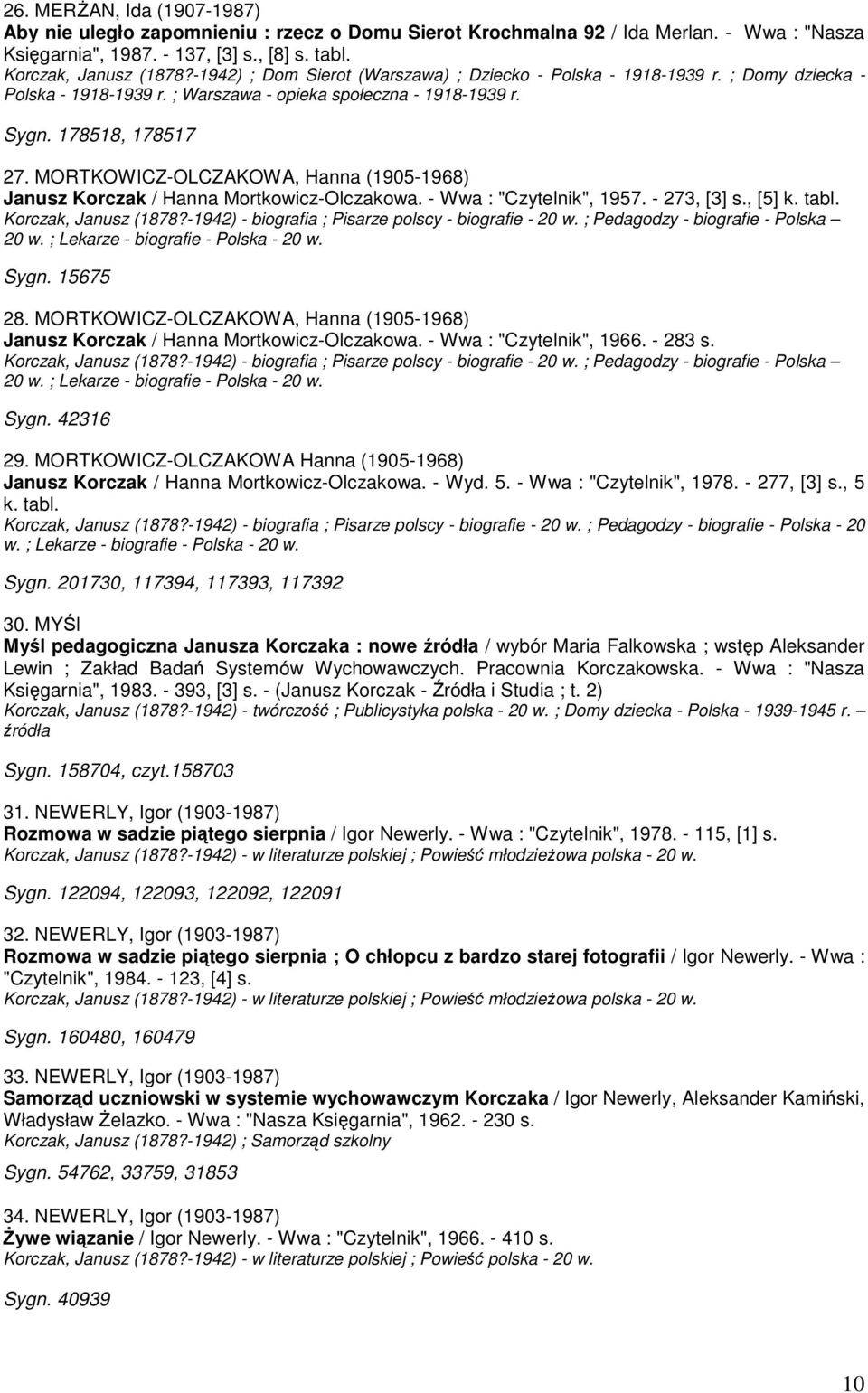 MORTKOWICZ-OLCZAKOWA, Hanna (1905-1968) Janusz Korczak / Hanna Mortkowicz-Olczakowa. - Wwa : "Czytelnik", 1957. - 273, [3] s., [5] k. tabl. Korczak, Janusz (1878?