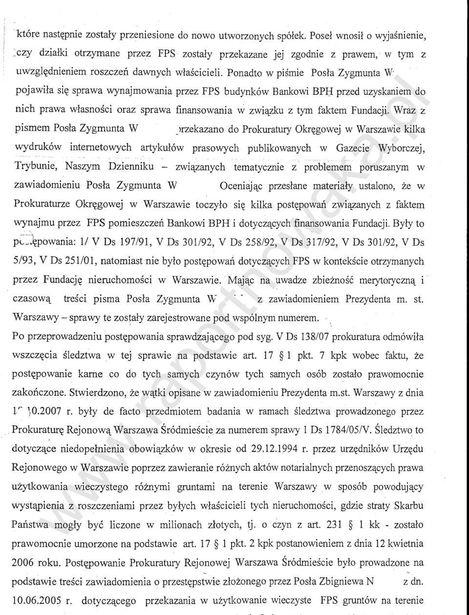 Panadta w pismie Posla Zygmunta W' pojawila si~ sprawa wynajmawania przez FPS budynk6w Bankawi BPB przed uzyskaniem do nich prawa wlasnosci oraz sprawa finansawania w zwiq_zku z tym faktem Fundacji.