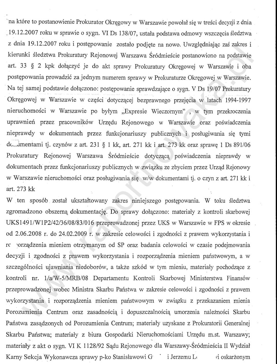 33 2 kpk dolq_czy6 je do akt sprawy Prokuratury Okr~gowej w Warszawie i oba post~powania prowadzi6 za jednym numerem sprawy w Prokuraturze Okr~gowej w Warszawie.