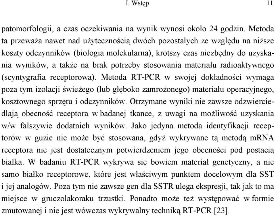 stosowania materiału radioaktywnego (scyntygrafia receptorowa).