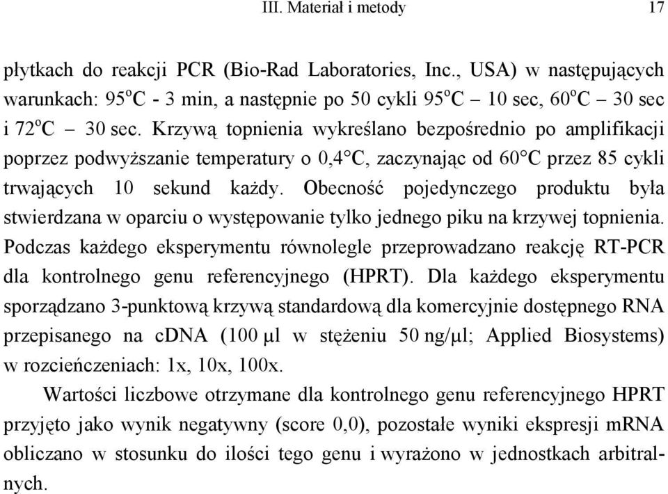 Obecność pojedynczego produktu była stwierdzana w oparciu o występowanie tylko jednego piku na krzywej topnienia.
