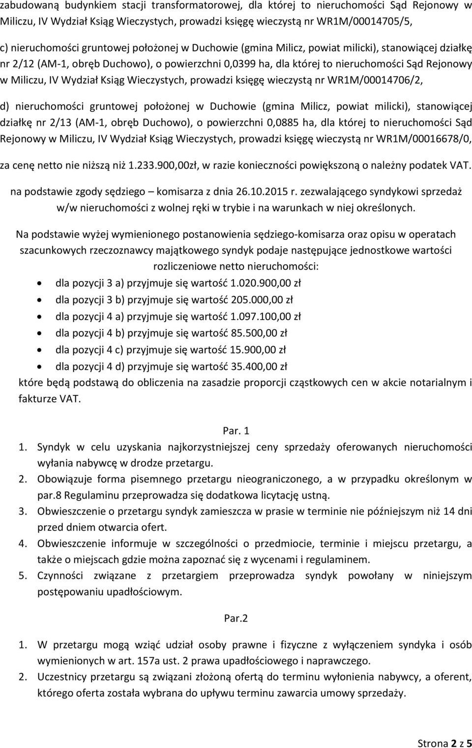 Wydział Ksiąg Wieczystych, prowadzi księgę wieczystą nr WR1M/00014706/2, d) nieruchomości gruntowej położonej w Duchowie (gmina Milicz, powiat milicki), stanowiącej działkę nr 2/13 (AM-1, obręb