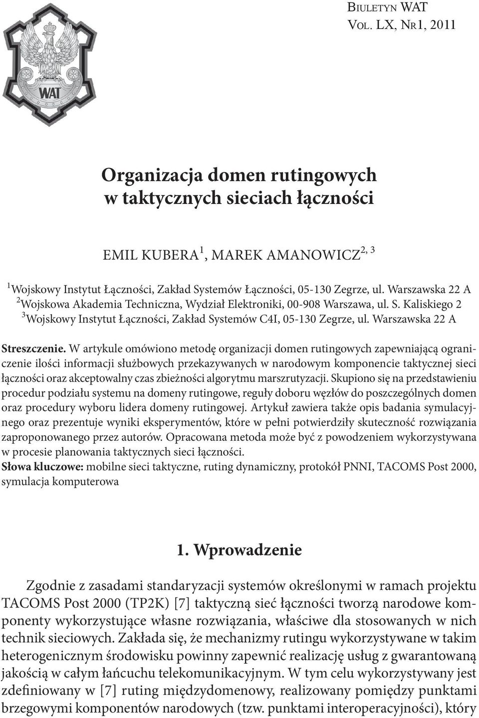 Warszawska 22 A 2 Wojskowa Akademia Techniczna, Wydział Elektroniki, 00-908 Warszawa, ul. S. Kaliskiego 2 3 Wojskowy Instytut Łączności, Zakład Systemów C4I, 05-130 Zegrze, ul.