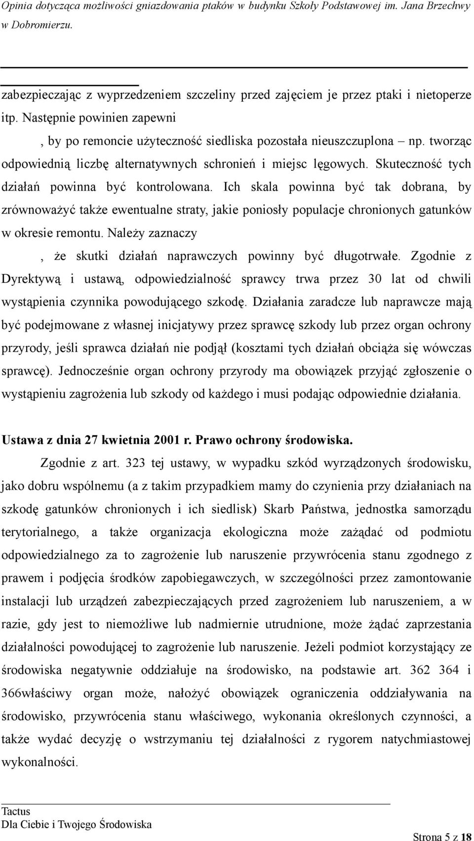 Ich skala powinna być tak dobrana, by zrównoważyć także ewentualne straty, jakie poniosły populacje chronionych gatunków w okresie remontu.
