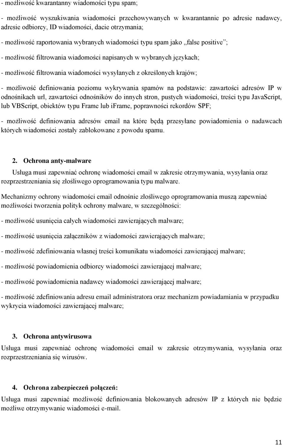 wykrywania spamów na pdstawie: zawartści adresów IP w dnśnikach url, zawartści dnśników d innych strn, pustych wiadmści, treści typu JavaScript, lub VBScript, biektów typu Frame lub iframe, pprawnści