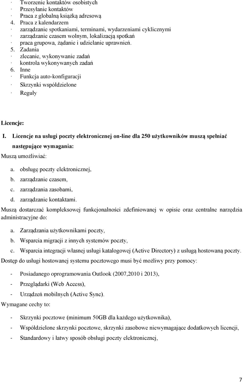Zadania zlecanie, wyknywanie zadań kntrla wyknywanych zadań 6. Inne Funkcja aut-knfiguracji Skrzynki współdzielne Reguły Licencje: I.