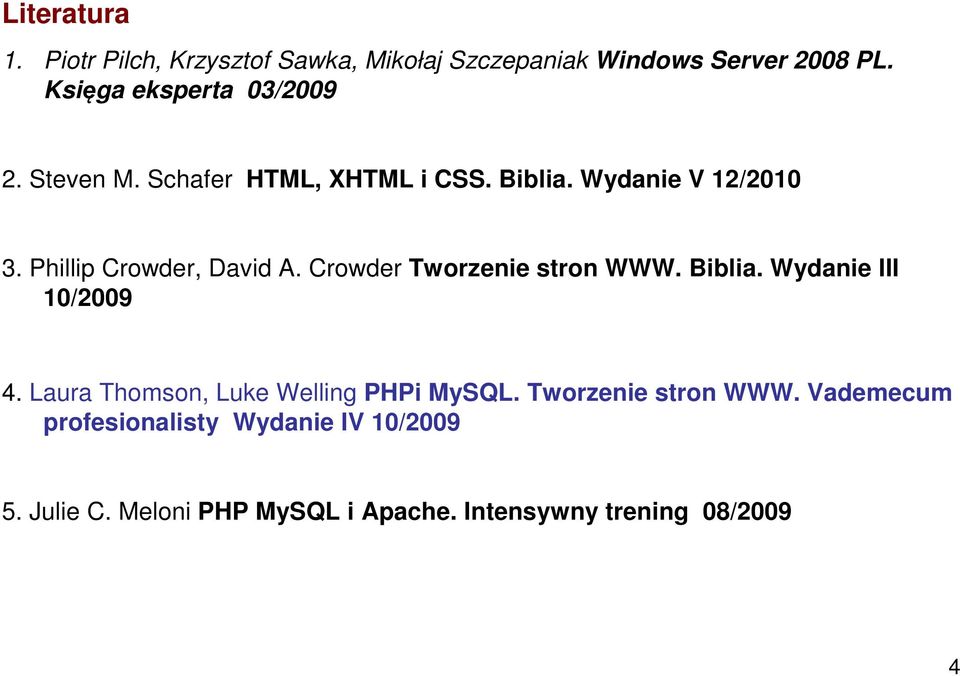 Phillip Crowder, David A. Crowder Tworzenie stron WWW. Biblia. Wydanie III 10/2009 4.