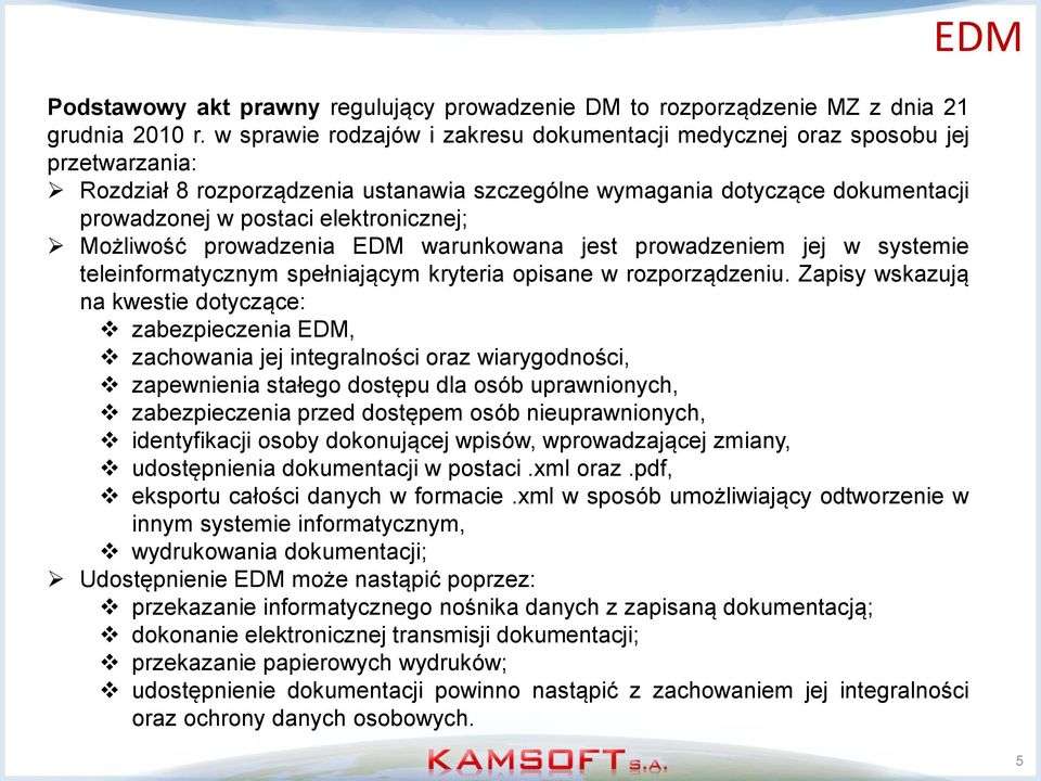 elektronicznej; Możliwość prowadzenia EDM warunkowana jest prowadzeniem jej w systemie teleinformatycznym spełniającym kryteria opisane w rozporządzeniu.