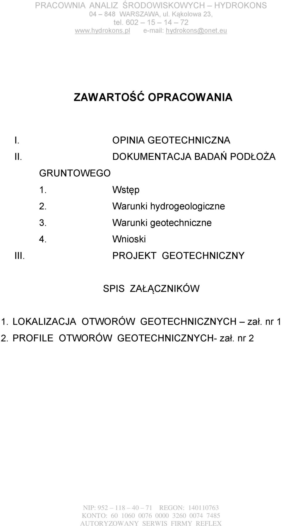 Warunki hydrogeologiczne 3. Warunki geotechniczne 4. Wnioski III.