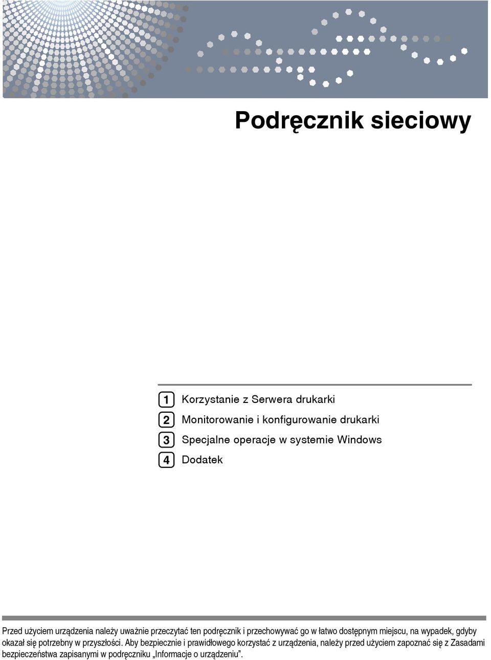 dostêpnym miejscu, na wypadek, gdyby okazaâ siê potrzebny w przyszâoãci.