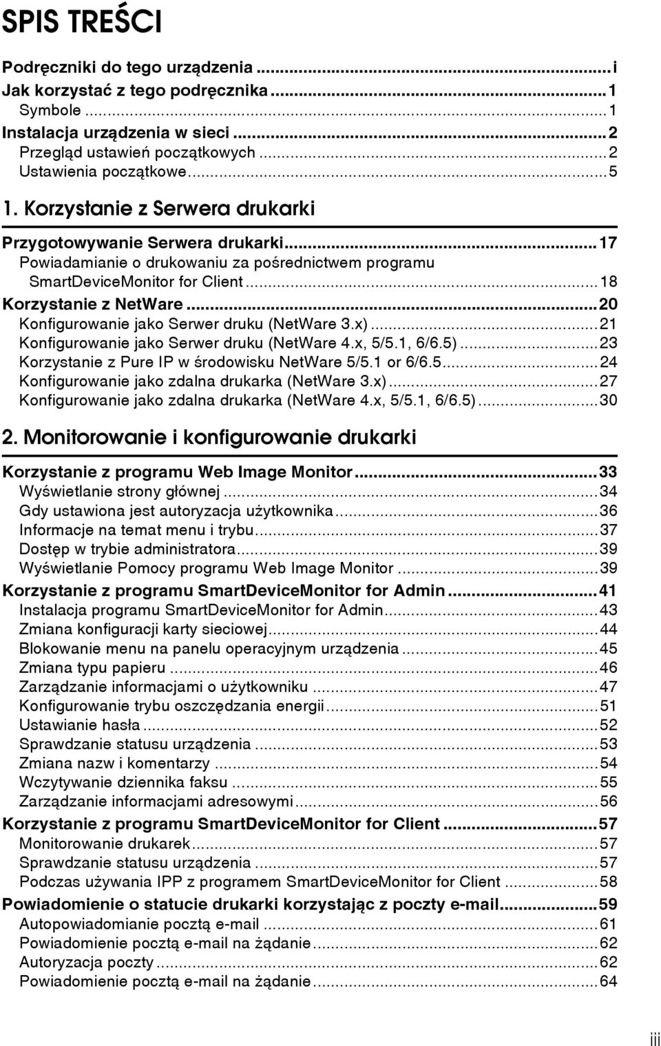 ..0 Konfigurowanie jako Serwer druku (NetWare 3.x)...1 Konfigurowanie jako Serwer druku (NetWare 4.x, 5/5.1, 6/6.5)...3 Korzystanie z Pure IP w ãrodowisku NetWare 5/5.1 or 6/6.5...4 Konfigurowanie jako zdalna drukarka (NetWare 3.