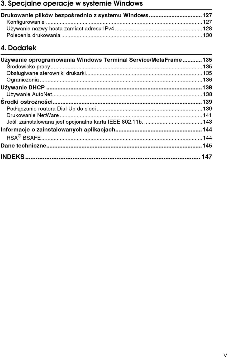..135 Ograniczenia...136 Uåywanie DHCP...138 Uåywanie AutoNet...138 Ãrodki ostroånoãci...139 Podâàczanie routera Dial-Up do sieci...139 Drukowanie NetWare.