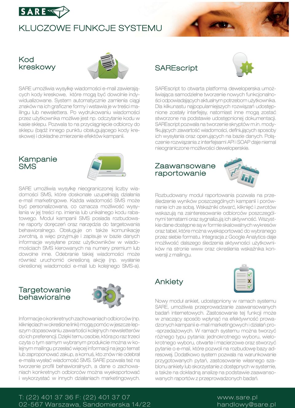 odczytanie kodu w kasie sklepu. Pozwala to na przyciągnięcie odbiorcy do sklepu (bądź innego punktu obsługującego kody kreskowe) i dokładne zmierzenie efektów kampanii.