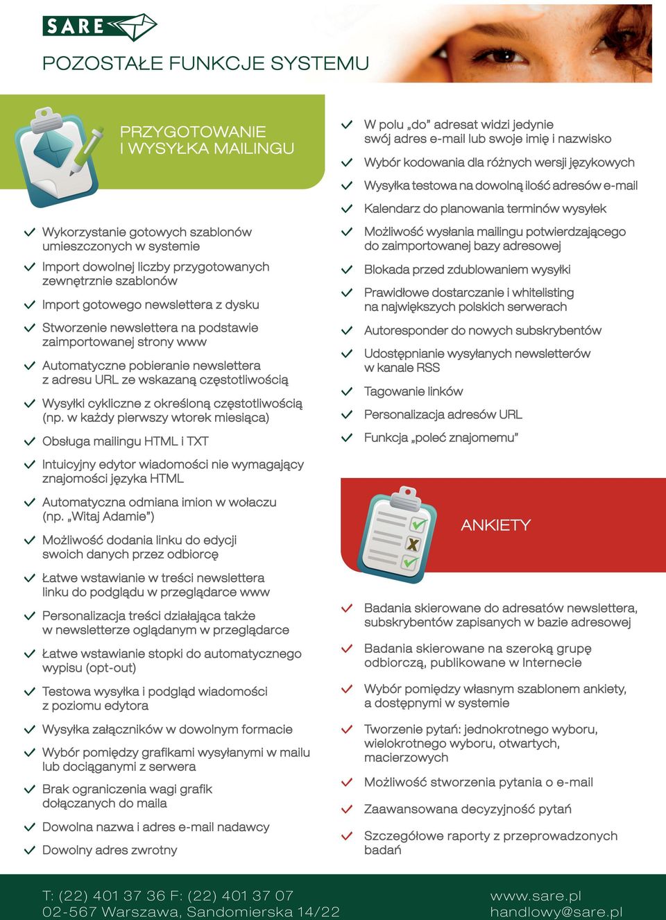 dysku Stworzenie newslettera na podstawie zaimportowanej strony www Automatyczne pobieranie newslettera z adresu URL ze wskazaną częstotliwością Wysyłki cykliczne z określoną częstotliwością (np.