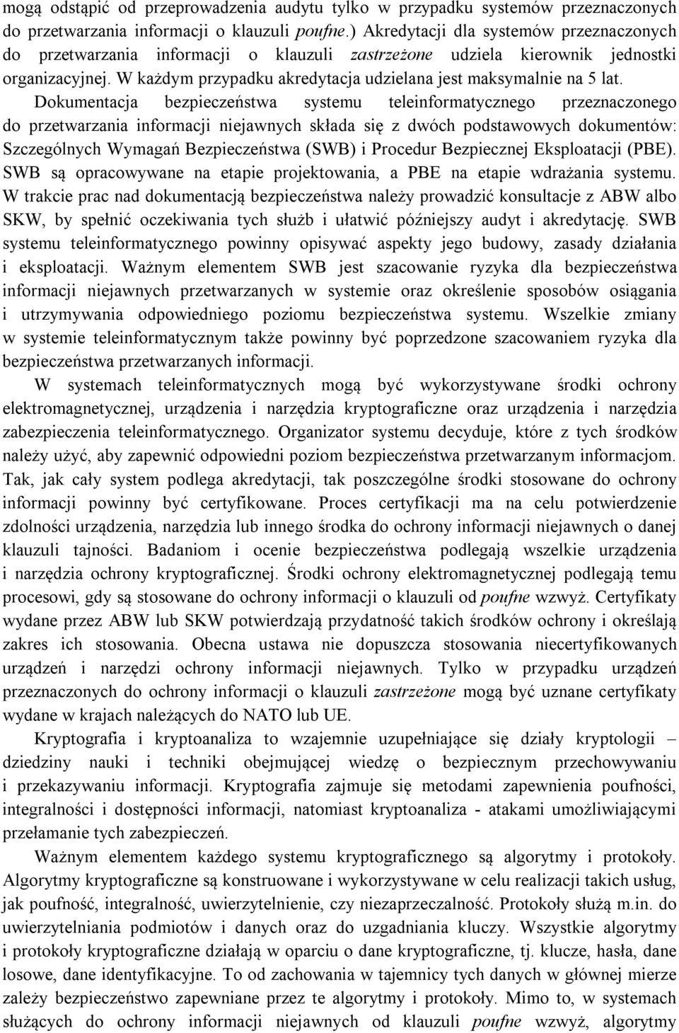 W każdym przypadku akredytacja udzielana jest maksymalnie na 5 lat.