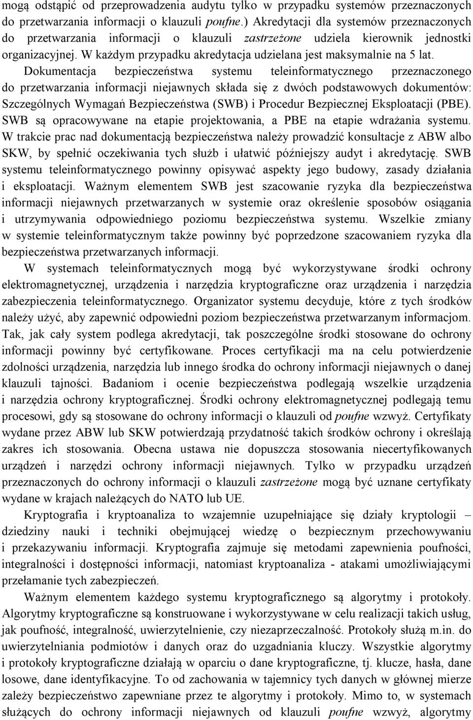 W każdym przypadku akredytacja udzielana jest maksymalnie na 5 lat.