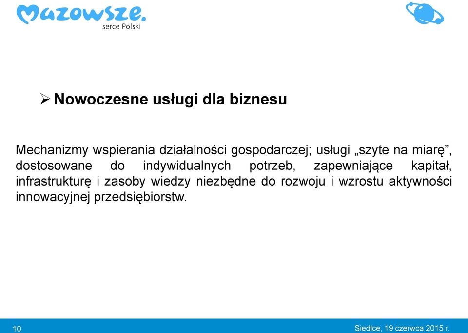 potrzeb, zapewniające kapitał, infrastrukturę i zasoby wiedzy niezbędne