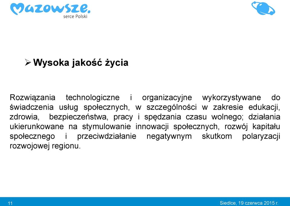 wolnego; działania ukierunkowane na stymulowanie innowacji społecznych, rozwój kapitału społecznego