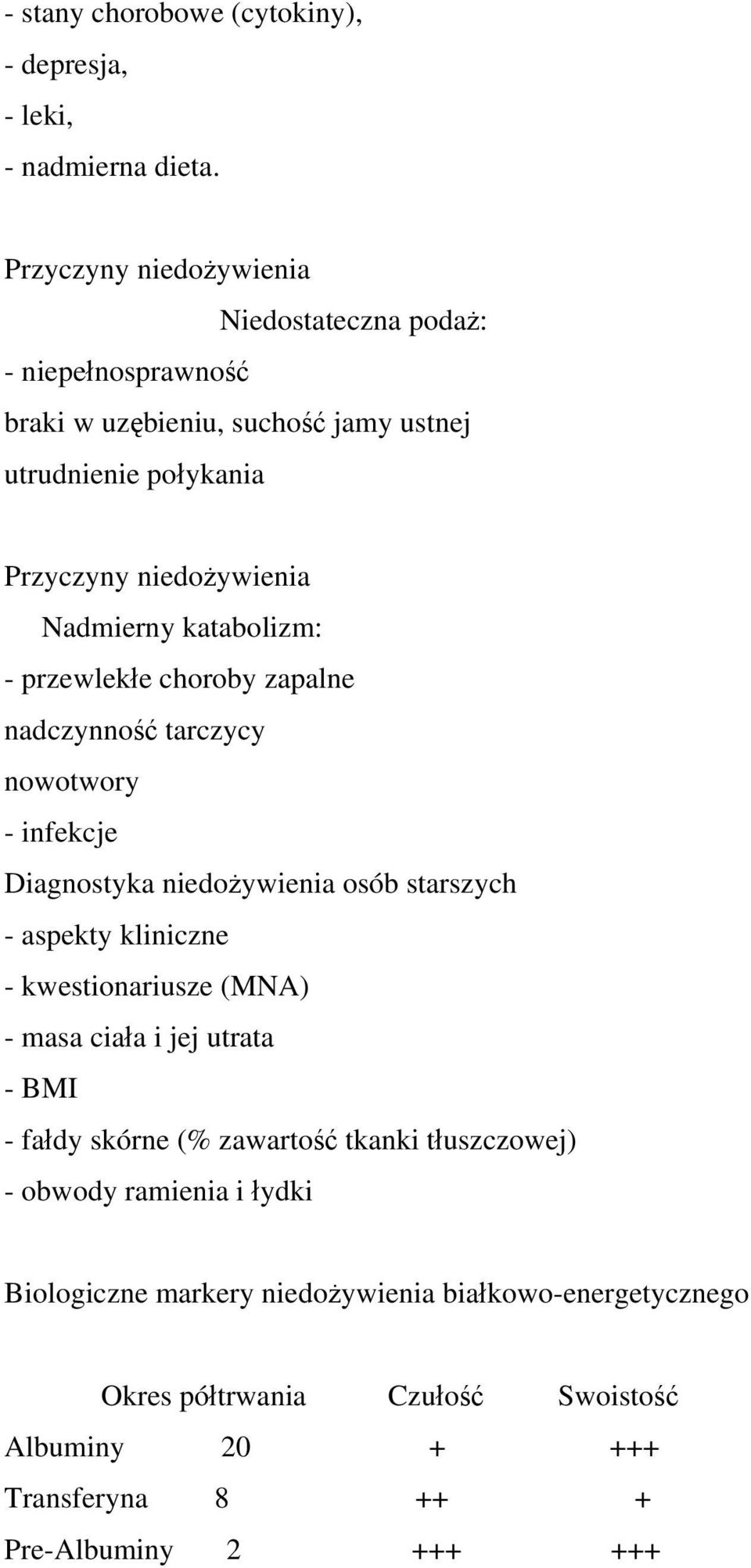 zapalne nadczynność tarczycy nowotwory - infekcje Diagnostyka niedożywienia osób starszych - aspekty kliniczne - kwestionariusze (MNA) - masa ciała i