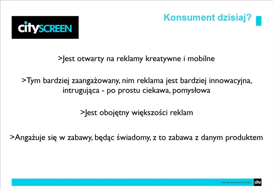 zaangażowany, nim reklama jest bardziej innowacyjna, intrugująca -