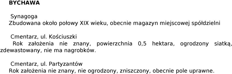 Kościuszki Rok założenia nie znany, powierzchnia 0,5 hektara, ogrodzony