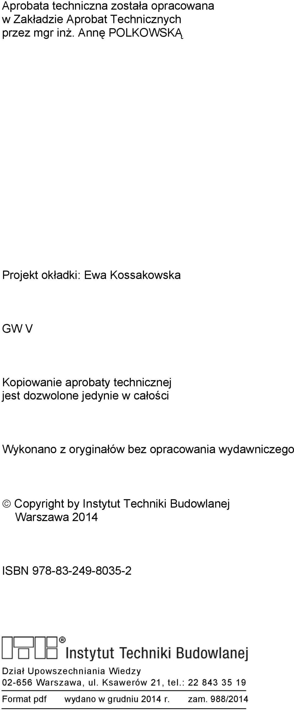 całości Wykonano z oryginałów bez opracowania wydawniczego Copyright by Instytut Techniki Budowlanej Warszawa 2014